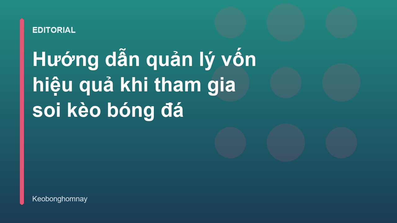 Quản lý vốn hiệu quả trong cá cược bóng đá