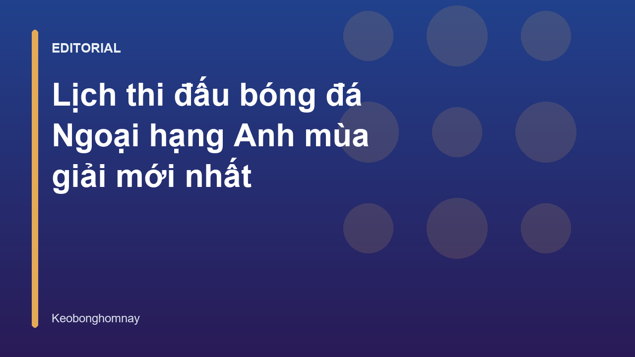 Lịch thi đấu bóng đá Ngoại hạng Anh