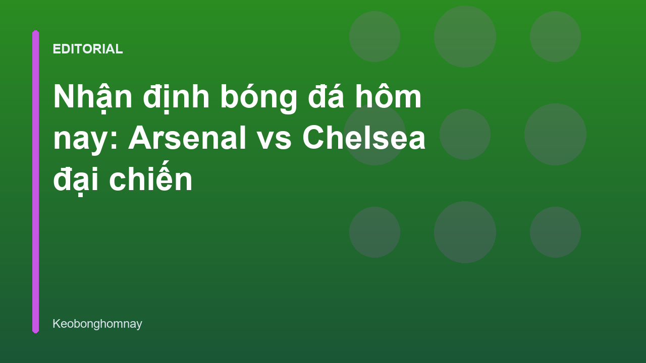 Trận đấu Arsenal vs Chelsea tại Ngoại hạng Anh